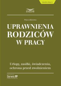 Uprawnienia rodziców w pracy. Wydawca: Infor. Dobreksiazki.pl Opakowanie Uprawnienia rodziców w pracy