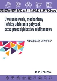 Uwarunkowania, mechanizmy i efekty udzielania.... Autor: Białek-Jaworska Anna. Dobreksiazki.pl Okładka książki Uwarunkowania, mechanizmy i efekty udzielania...
