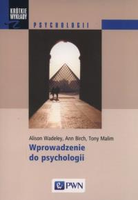 Wprowadzenie do psychologii. Autor: Wadeley Alison, Ann Birch, Malim Tony. Dobreksiazki.pl Okładka książki Wprowadzenie do psychologii