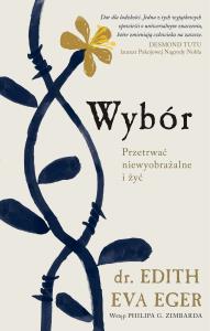 Wybór. Autor: Dr Edith Eva Eger. Dobreksiazki.pl Okładka książki Wybór