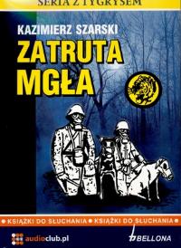 Zatruta mgła. Autor: Kazimierz Szarski. Dobreksiazki.pl Okładka książki Zatruta mgła