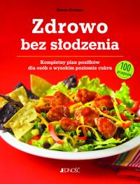 Zdrowo bez słodzenia.. Autor: Graham Karen. Dobreksiazki.pl Okładka książki Zdrowo bez słodzenia.