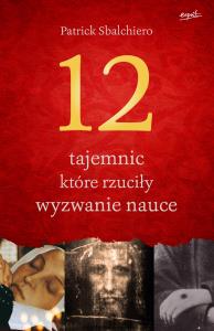 12 tajemnic które rzuciły wyzwanie nauce. Autor: Patrick Sbalchiero. Dobreksiazki.pl Okładka książki 12 tajemnic które rzuciły wyzwanie nauce