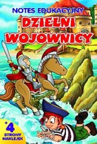 DZIELNI WOJOWNICY NOTES EDUKACYJNY WYD. 2016. Autor: Opracowanie zbiorowe. Dobreksiazki.pl Okładka książki DZIELNI WOJOWNICY NOTES EDUKACYJNY WYD. 2016