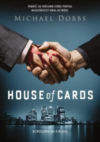 House of Cards Bezwzględna gra o władzę. Autor: Michael Dobbs. Dobreksiazki.pl Okładka książki House of Cards Bezwzględna gra o władzę