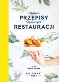 NAJLEPSZE PRZEPISY NAJLEPSZYCH RESTAURACJI. Autor: WERONIKA LEWANDOWSKA, PIOTR SZCZĘSNY. Dobreksiazki.pl Okładka książki NAJLEPSZE PRZEPISY NAJLEPSZYCH RESTAURACJI