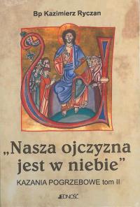 NASZA OJCZYZNA JEST W NIEBIE. Autor: Ryczan Kazimierz. Dobreksiazki.pl Okładka książki NASZA OJCZYZNA JEST W NIEBIE
