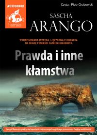 Prawda i inne kłamstwa - Audiobook. Autor: Arango Sascha. Dobreksiazki.pl Okładka książki Prawda i inne kłamstwa - Audiobook