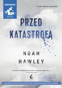 Przed katastrofą - Audiobook. Autor: Hawley Noah. Dobreksiazki.pl Okładka książki Przed katastrofą - Audiobook