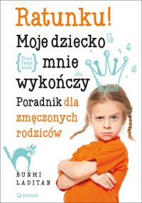 Ratunku! Moje dziecko mnie wykończy. Autor: Bunmi Laditan. Dobreksiazki.pl Okładka książki Ratunku! Moje dziecko mnie wykończy