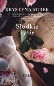 SŁODKIE ŻYCIE WYD. KIESZONKOWE. Autor: Mirek Krystyna. Dobreksiazki.pl Okładka książki SŁODKIE ŻYCIE WYD. KIESZONKOWE