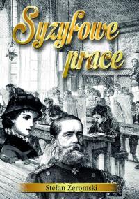 SYZYFOWE PRACE. Autor: STAFAN ŻEROMSKI. Dobreksiazki.pl Okładka książki SYZYFOWE PRACE