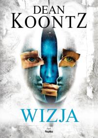 WIZJA WYD. KIESZONKOWE. Autor: Koontz Dean. Dobreksiazki.pl Okładka książki WIZJA WYD. KIESZONKOWE