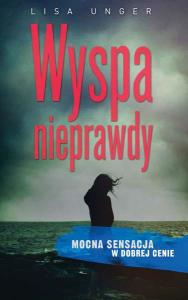 WYSPA NIEPRAWDY WYD. KIESZONKOWE. Autor: Unger Lisa. Dobreksiazki.pl Okładka książki WYSPA NIEPRAWDY WYD. KIESZONKOWE