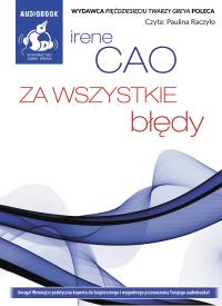Za wszystkie błędy - Audiobook. Autor: Cao Irene. Dobreksiazki.pl Okładka książki Za wszystkie błędy - Audiobook