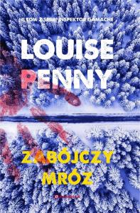 Zabójczy mróz. Autor: Louise Penny. Dobreksiazki.pl Okładka książki Zabójczy mróz