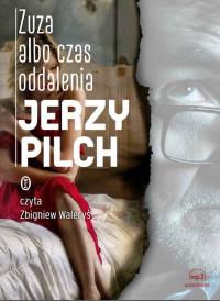 Zuza albo czas oddalenia - Audiobook. Autor: Jerzy Pilch. Dobreksiazki.pl Okładka książki Zuza albo czas oddalenia - Audiobook
