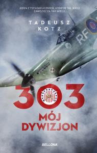 303. Mój dywizjon. Autor: Tadeusz Kotz. Dobreksiazki.pl Okładka książki 303. Mój dywizjon