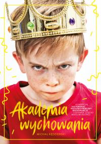 Akademia wychowania. Autor: Michał Kędzierski. Dobreksiazki.pl Okładka książki Akademia wychowania