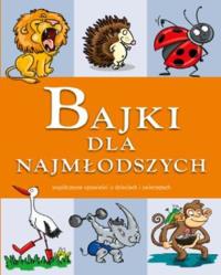 BAJKI DLA NAJMŁODSZYCH. Autor: Opracowanie zbiorowe. Dobreksiazki.pl Okładka książki BAJKI DLA NAJMŁODSZYCH