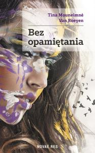 Bez opamiętania. Autor: Tina Mouneimn Van Roeyen. Dobreksiazki.pl Okładka książki Bez opamiętania