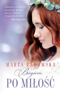Biegiem po miłość. Autor: Marta Radomska. Dobreksiazki.pl Okładka książki Biegiem po miłość