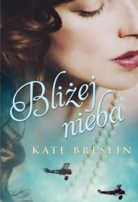 Bliżej nieba. Autor: Breslin Kate. Dobreksiazki.pl Okładka książki Bliżej nieba