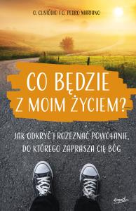 CO BĘDZIE Z MOIM ŻYCIEM JAK ODKRYĆ I ROZEZNAĆ POWOŁANIE DO KTÓREGO ZAPRASZA CIĘ BÓG. Autor: RODRIGO CUSTÓDIO, PEDRO MARIANO. Dobreksiazki.pl Okładka książki CO BĘDZIE Z MOIM ŻYCIEM JAK ODKRYĆ I ROZEZNAĆ POWOŁANIE DO KTÓREGO ZAPRASZA CIĘ BÓG