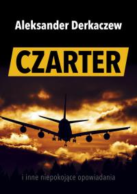 Czarter. Autor: Derkaczew Aleksander. Dobreksiazki.pl Okładka książki Czarter