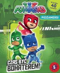 CZAS BYĆ BOHATEREM PJMASKS PIDŻAMERSI. Autor: Opracowanie zbiorowe. Dobreksiazki.pl Okładka książki CZAS BYĆ BOHATEREM PJMASKS PIDŻAMERSI