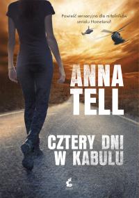 Cztery dni w Kabulu. Autor: Anna Tell. Dobreksiazki.pl Okładka książki Cztery dni w Kabulu