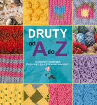 Druty od A do Z. Autor: Opracowanie zbiorowe. Dobreksiazki.pl Okładka książki Druty od A do Z