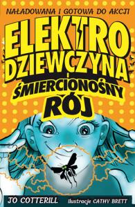 Elektrodziewczyna i śmiercionośny rój. Autor: Jo Cotterill. Dobreksiazki.pl Okładka książki Elektrodziewczyna i śmiercionośny rój