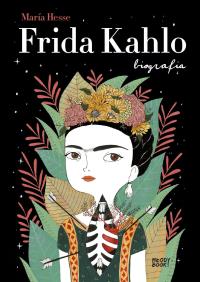 Frida Kahlo. Biografia. Autor: Mara Hesse. Dobreksiazki.pl Okładka książki Frida Kahlo. Biografia