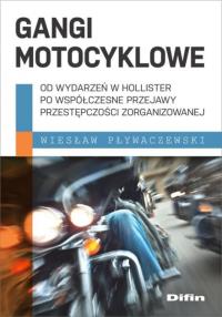 Gangi motocyklowe. Autor: Pływaczewski Wiesław. Dobreksiazki.pl Okładka książki Gangi motocyklowe