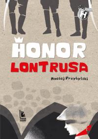 Honor Lontrusa. Autor: Przybylski Maciej. Dobreksiazki.pl Okładka książki Honor Lontrusa