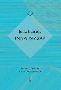 Inna wyspa. Autor: Hartwig Julia. Dobreksiazki.pl Okładka książki Inna wyspa