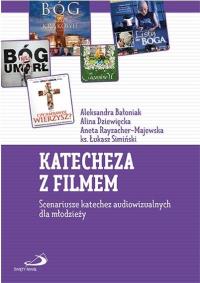 Katecheza z filmem. Scenariusze katechez.... Autor: Aleksandra Błoniak, Alina Dziewięcka, Aneta Rayza. Dobreksiazki.pl Okładka książki Katecheza z filmem. Scenariusze katechez...