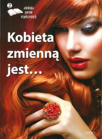 KOBIETA ZMIENNĄ JEST ANTOLOGIA POETÓW TOM 2. Autor: Opracowanie zbiorowe. Dobreksiazki.pl Okładka książki KOBIETA ZMIENNĄ JEST ANTOLOGIA POETÓW TOM 2