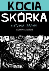 Kocia skórka - Historia samby. Autor: Patati Carlos. Dobreksiazki.pl Okładka książki Kocia skórka - Historia samby
