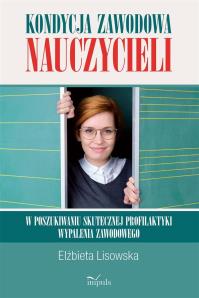 Kondycja zawodowa nauczycieli w poszukiwaniu.... Autor: Wnuk-Lisowska Elżbieta. Dobreksiazki.pl Okładka książki Kondycja zawodowa nauczycieli w poszukiwaniu...