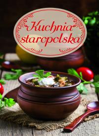 Kuchnia staropolska. Autor: Praca zbiorowa. Dobreksiazki.pl Okładka książki Kuchnia staropolska