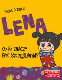 Lena Co to znaczyć być szczęśliwym?. Autor: Silvia Serreli. Dobreksiazki.pl Okładka książki Lena Co to znaczyć być szczęśliwym?