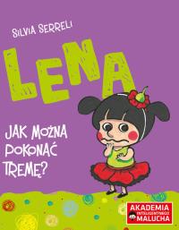Lena Jak można pokonać tremę?. Autor: Silvia Serreli. Dobreksiazki.pl Okładka książki Lena Jak można pokonać tremę?