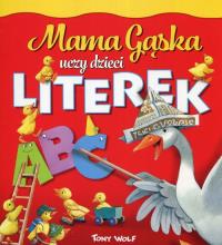 Mama Gąska uczy dzieci literek. Autor: ilustracje Tony Wolf. Dobreksiazki.pl Okładka książki Mama Gąska uczy dzieci literek