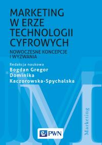 MARKETING W ERZE TECHNOLOGII CYFROWYCH NOWOCZESNE KONCEPCJE I WYZWANIA. Autor: Gregor Bogdan, Kaczorowska-Spychalska Dominika redakcja naukowa. Dobreksiazki.pl Okładka książki MARKETING W ERZE TECHNOLOGII CYFROWYCH NOWOCZESNE KONCEPCJE I WYZWANIA