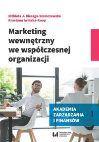 Marketing wewnętrzny we współczesnej organizacji. Autor: Biesaga-Słomczewska Elżbieta J., Iwińska-Knop Krystyna. Dobreksiazki.pl Okładka książki Marketing wewnętrzny we współczesnej organizacji