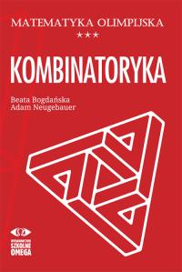 Matematyka olimpijska Kombinatoryka. Autor: Bogdańska Beata, Neugebauer Adam. Dobreksiazki.pl Okładka książki Matematyka olimpijska Kombinatoryka