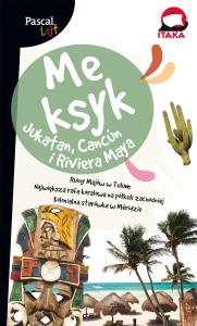 MEKSYK JUKATAN CANCUŃ I RIVIERA MAYA PASCAL LAJT. Autor: Opracowanie zbiorowe. Dobreksiazki.pl Okładka książki MEKSYK JUKATAN CANCUŃ I RIVIERA MAYA PASCAL LAJT