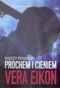 Między prawami Prochem i cieniem. Autor: Vera Eikon. Dobreksiazki.pl Okładka książki Między prawami Prochem i cieniem